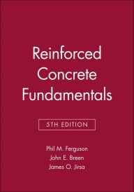 Title: Reinforced Concrete Fundamentals / Edition 5, Author: Phil M. Ferguson