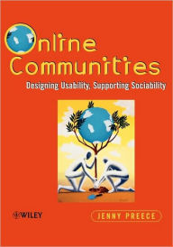 Title: Online Communities: Designing Usability and Supporting Sociability / Edition 1, Author: Jennifer Preece