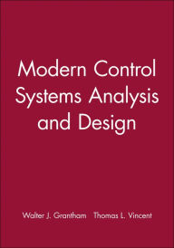 Title: Modern Control Systems Analysis and Design / Edition 1, Author: Walter J. Grantham