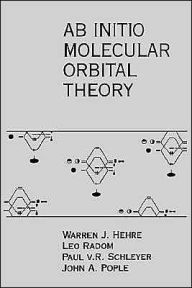 Title: AB INITIO Molecular Orbital Theory / Edition 1, Author: Warren J. Hehre