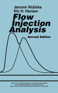 Title: Flow Injection Analysis / Edition 2, Author: Jaromir Ruzicka