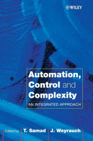 Title: Automation, Control and Complexity: An Integrated Approach / Edition 1, Author: Tariq Samad