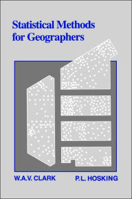 Title: Statistical Methods for Geographers / Edition 1, Author: W. A. V. Clark