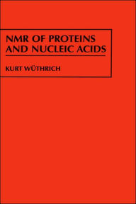 Title: NMR of Proteins and Nucleic Acids / Edition 1, Author: Kurt Wüthrich