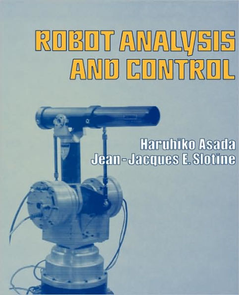 Robot Analysis and Control / Edition 1