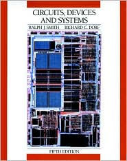 Title: Circuits, Devices and Systems: A First Course in Electrical Engineering / Edition 5, Author: Ralph J. Smith