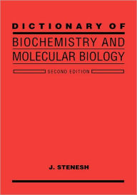 Title: Dictionary of Biochemistry and Molecular Biology / Edition 2, Author: J. Stenesh