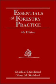 Title: Essentials of Forestry Practice / Edition 4, Author: Charles H. Stoddard