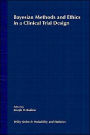 Bayesian Methods and Ethics in a Clinical Trial Design / Edition 1