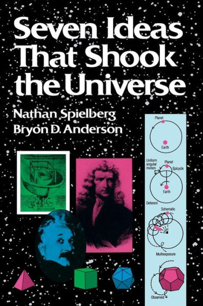 Seven Ideas that Shook the Universe / Edition 1