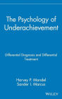 The Psychology of Underachievement: Differential Diagnosis and Differential Treatment / Edition 1