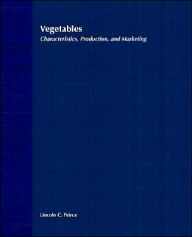 Title: Vegetables: Characteristics, Production, and Marketing / Edition 1, Author: Lincoln C. Peirce