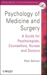 Title: Psychology of Medicine and Surgery: A Guide for Psychologists, Counsellors, Nurses and Doctors / Edition 1, Author: Peter Salmon