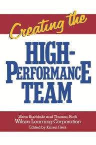 Title: Creating the High Performance Team, Author: Steve Buchholz