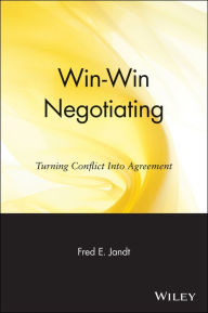 Title: Win-Win Negotiating: Turning Conflict Into Agreement, Author: Fred E. Jandt