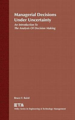 Managerial Decisions Under Uncertainty: An Introduction to the Analysis of Decision Making / Edition 1