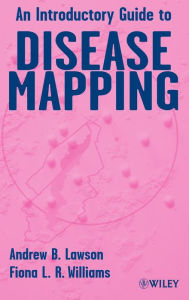 Title: An Introductory Guide to Disease Mapping / Edition 1, Author: Andrew B. Lawson