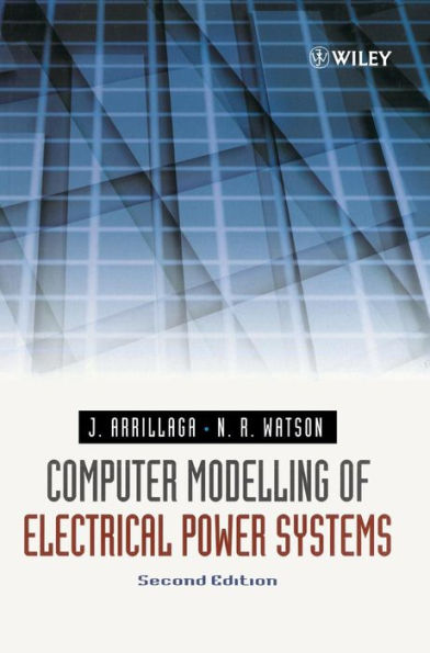 Computer Modelling of Electrical Power Systems / Edition 2