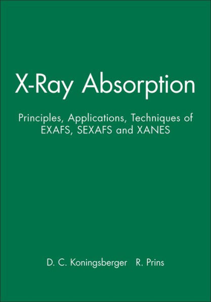 X-Ray Absorption: Principles, Applications, Techniques of EXAFS, SEXAFS and XANES / Edition 1