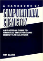 A Handbook of Computational Chemistry: A Practical Guide to Chemical Structure and Energy Calculations / Edition 1
