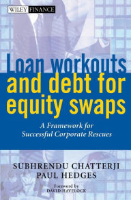 Title: Loan Workouts and Debt for Equity Swaps: A Framework for Successful Corporate Rescues / Edition 1, Author: Subhrendu Chatterji