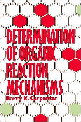 Determination of Organic Reaction Mechanisms / Edition 1