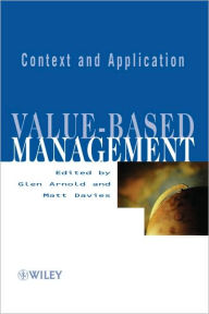 Title: Value-based Management: Context and Application / Edition 1, Author: Glen Arnold