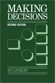 Title: Making Decisions / Edition 2, Author: Dennis V. Lindley