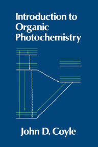 Title: Introduction to Organic Photochemistry / Edition 1, Author: J. D. Coyle