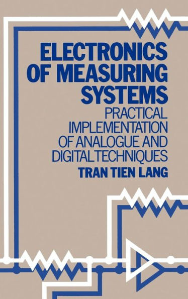 Electronics of Measuring Systems: Practical Implementation of Analogue and Digital Techniques / Edition 1