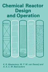 Title: Chemical Reactor Design and Operation, Author: K. Roel Westerterp