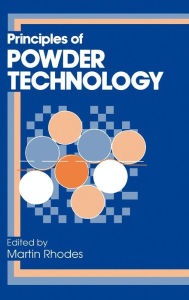Title: Principles of Powder Technology / Edition 1, Author: M. J. Rhodes