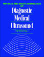 Physics and Instrumentation of Diagnostic Medical Ultrasound / Edition 1