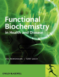 Title: Functional Biochemistry in Health and Disease / Edition 2, Author: Eric Newsholme