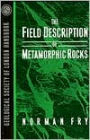 The Field Description of Metamorphic Rocks / Edition 1