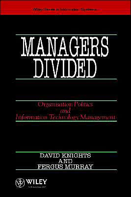 Managers Divided: Organisation Politics and Information Technology Management / Edition 1