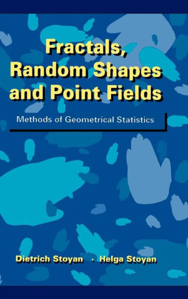 Fractals, Random Shapes and Point Fields: Methods of Geometrical Statistics / Edition 1