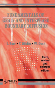 Title: Fundamentals of Grain and Interphase Boundary Diffusion / Edition 3, Author: Inderjeet Kaur