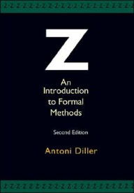 Title: Z: An Introduction to Formal Methods / Edition 2, Author: Antoni Diller