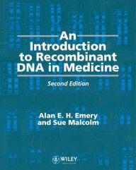 Title: An Introduction to Recombinant DNA in Medicine / Edition 2, Author: Alan E. H. Emery