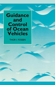 Title: Guidance and Control of Ocean Vehicles / Edition 1, Author: Thor I. Fossen