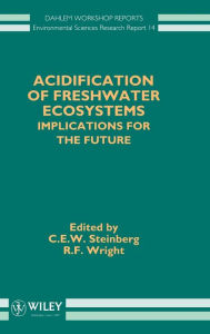 Title: Acidification of Freshwater Ecosystems: Implications for the Future / Edition 1, Author: C. E. W. Steinberg