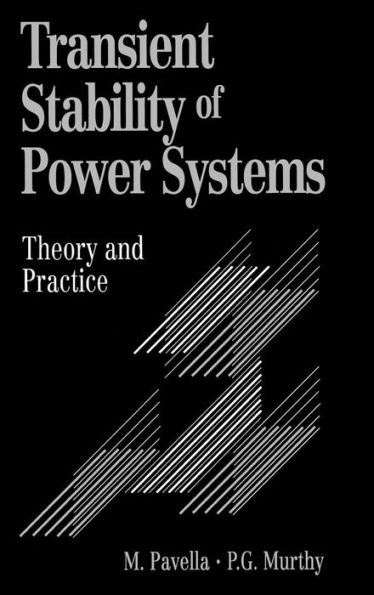 Transient Stability of Power Systems: Theory and Practice / Edition 1
