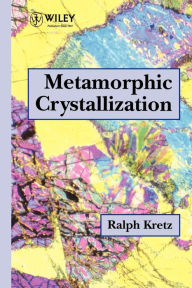Title: Metamorphic Crystallization / Edition 1, Author: Ralph Kretz
