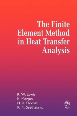 The Finite Element Method in Heat Transfer Analysis / Edition 1 by ...