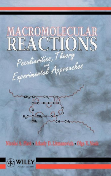 Macromolecular Reactions: Peculiarities, Theory and Experimental Approaches / Edition 1