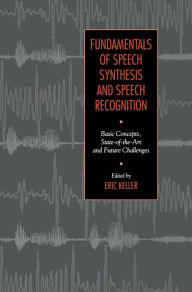 Title: Fundamentals of Speech Synthesis and Speech Recognition / Edition 1, Author: E. Keller