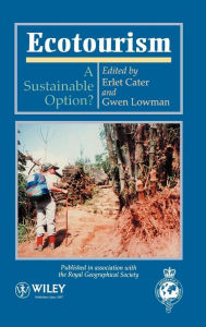 Title: Ecotourism: A Sustainable Option? / Edition 1, Author: Erlet Cater