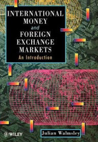 Title: International Money and Foreign Exchange Markets: An Introduction / Edition 1, Author: Julian Walmsley