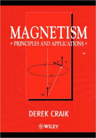 Title: Magnetism: Principles and Applications / Edition 1, Author: Derek J. Craik